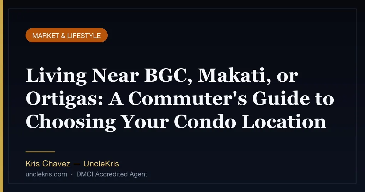 Living Near BGC, Makati, or Ortigas: A Commuter's Guide to Choosing Your Condo Location