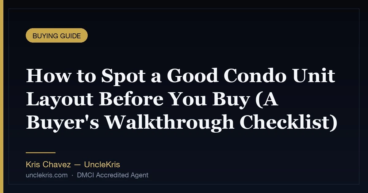 How to Spot a Good Condo Unit Layout Before You Buy (A Buyer's Walkthrough Checklist)