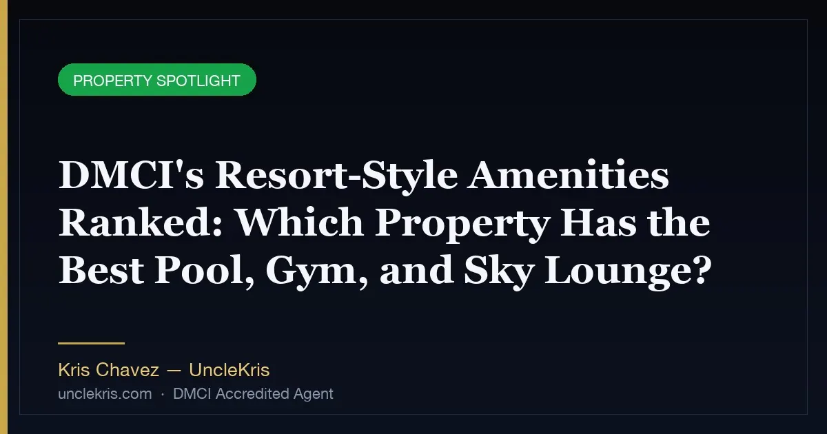 DMCI's Resort-Style Amenities Ranked: Which Property Has the Best Pool, Gym, and Sky Lounge?
