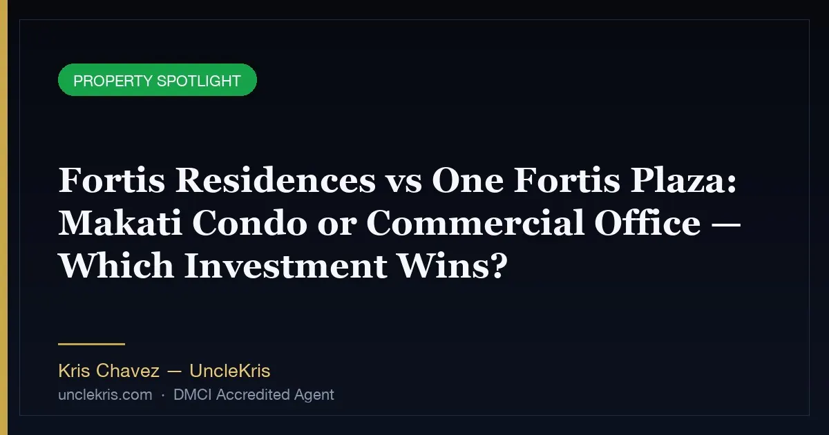 Fortis Residences vs One Fortis Plaza: Makati Condo or Commercial Office — Which Investment Wins?